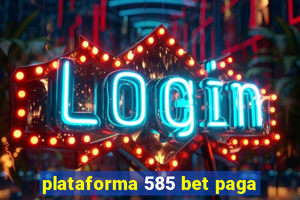 plataforma 585 bet paga